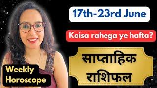 Saptahik Rashifal साप्ताहिक राशिफल| 17th-23rd June | Hindi tarot Reading| EasyVasstu