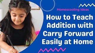 HOW TO TEACH ADDITION WITH CARRY FORWARD EASILY AT HOME | Math Lesson for 5-7 year Kids