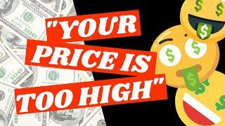 What to Do When a Prospect Says "Your Price is Too High"