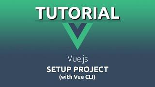 Tutorial: Setup a Vue.js project with the Vue CLI