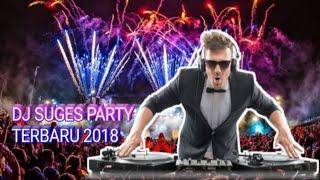 Dj suges party terbaru 2018