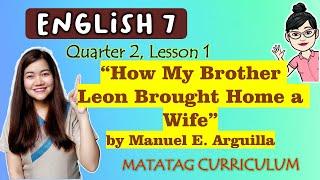 How My Brother Leon Brought Home a Wife | ENGLISH 7 || MATATAG | QUARTER 2| LESSON 1 | Week 2