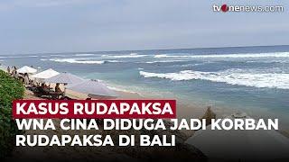 WNA Cina Diduga Jadi Korban Rudapaksa di Bali, Polisi Periksa Tukang Ojek dan CCTV | OneNews Update