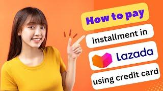 HOW TO PAY INSTALLMENT IN LAZADA USING CREDIT CARD 2025! (FULL GUIDE)