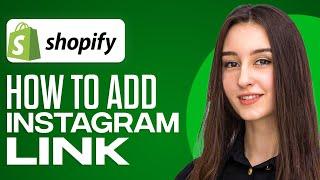 How To Add Instagram Link On Shopify (Quick Guide)