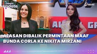 Alasan Dibalik Permintaan Maaf Bunda Corla ke Nikita Mirzani