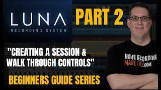 UAD Luna | Beginners Guide PT 2 | Creating Session & Control Navigation