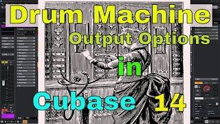 Drum Machine Output Options in Cubase 14