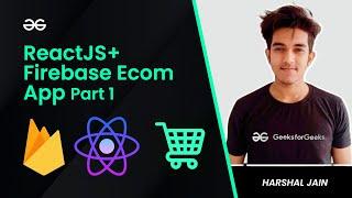 Build an Ecommerce website using React, Firebase ( Part -1 )