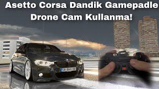 Asetto Corsa Dandik Gamepadle Drone Cam kullanma!