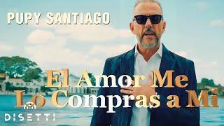 El Amor Me Lo Compras A Mi - Pupy Santiago (Video Oficial 4K)