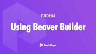 How To Add Video To Beaver Builder Using Presto Player