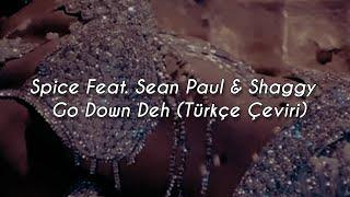 Spice Feat. Sean Paul & Shaggy – Go Down Deh (Türkçe Çeviri)
