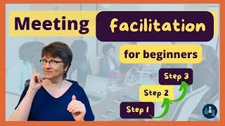 Meeting Facilitation for Beginners: a Step-By-Step Guide