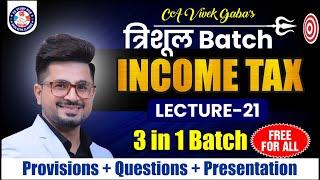 त्रिशूल Batch DT - INCOME TAX Class - 21 | 100% FREE For ALL | VG Sir | Dec 24/Jan 25 |