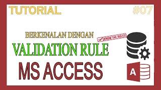 Tutorial Microsoft Access 2016 | Mengatur Validation Rules pada Microsoft Access