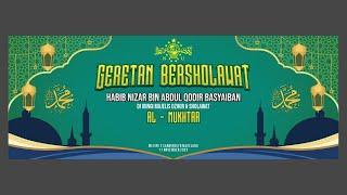 GERETAN BERSHOLAWAT BERSAMA HABIB NIZAR BIN ABDUL QODIR BASYAIBAN