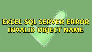 excel sql server error: Invalid object name