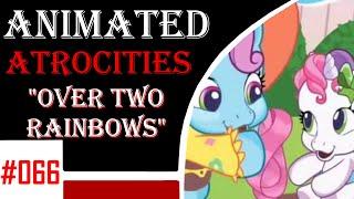 Animated Atrocities 066 || "Over Two Rainbows" [Newborn Cooties]