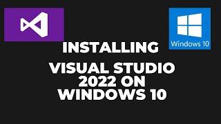 Installing Visual Studio 2022 on Windows 10