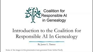 Introduction to the Coalition for Responsible AI in Genealogy - James Tanner (2 Mar 2025)