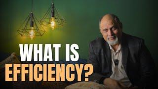 What Is Efficiency? | Efficiency Podcast | Efficiency 365