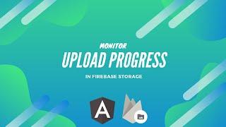 Monitor Upload Progress in Firebase Storage