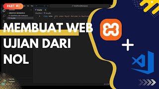 PART #1 - Setup XAMPP & VISUAL STUDIO CODE | Buat Web Ujian dari Nol!