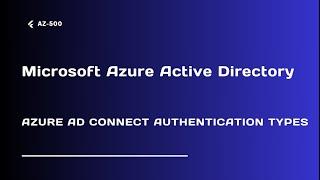 Azure AD Connect Authentication Types - Lecture 15