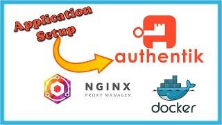 Authentik - Application Setup | Nginx Proxy Manager | (Docker/Compose)