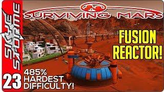 Surviving Mars Gameplay Ep 23 ►FUSION REACTOR!◀  485% HARDEST DIFFICULTY PLAYTHROUGH