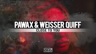 Pawax, Weisser Quiff - Close To You (Original Mix)