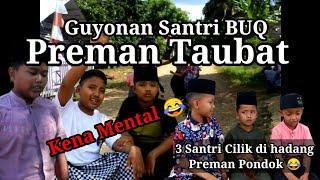 Guyonan Santri BUQ - Preman Taubat