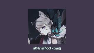 after school - bang (sped up + reverb)