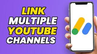 How To Link Multiple YouTube Channels In One Google AdSense (Easy)