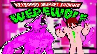 KEYBOARD DRUMSET FUCKING WEREWOLF