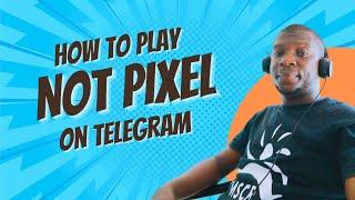 How to play the Not Pixel Bot on Telegram