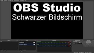 OBS Studio: Schwarzer Bildschirm bei Spielaufnahme | Problemlösung!