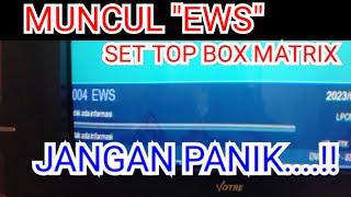 CARA MENGATASI SET TOP BOX MUNCUL TULISAN.  "EWS".....