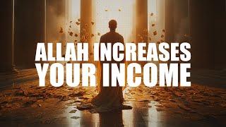 ALLAH INCREASES YOUR INCOME WHEN YOU DO THIS