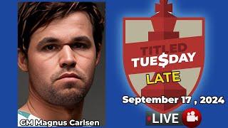  Magnus Carlsen | Titled Tuesday Late | September 17, 2024 | chesscom