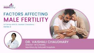 Factors affecting Male Fertility | By Dr. Vaishali Chaudhary | MomStory By Sahyadri Hospitals