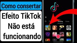 Como corrigir os efeitos do Tiktok que não funcionam no Android (2023)