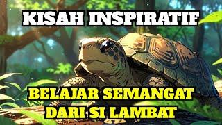 KISAH INSPIRATIF || KISAH KURA-KURA : BELAJAR SEMANGAT DARI SI LAMBAT