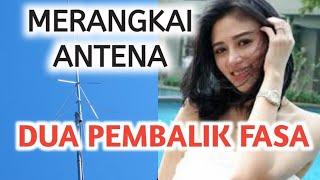 MERANGKAI ANTENA TELEX V2R DUA PEMBALIK FASA Plus pelindung loading dengan paralon