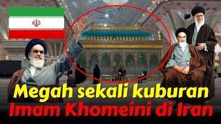 Lihat! Betapa Megahnya Makam Imam Khomaini di Iran - (Imam Khomeini Shrine)