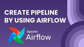 Building Efficient Data Pipelines with Airflow | Step-by-Step Tutorial | Apache Airflow