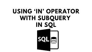 SQL Tutorial #30 Using IN operator with subquery in SQL (With Example)