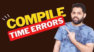 What is compile time error, and how to fix them?