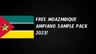 FREE MOZAMBIQUE AMAPIANO PACK!